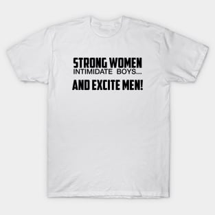 Strong Women Excite Men T-Shirt